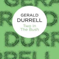 Two in the Bush. Catch Me a Colobus - Gerald Durrell