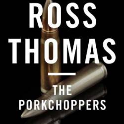 The Porkchoppers - Ross Thomas