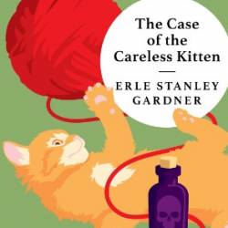 The Case of the Careless Kitten - Erle Stanley Gardner