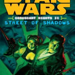 Star Wars Coruscant Nights #2: Street of Shadows - Michael Reaves