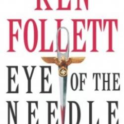 Eye of the Needle: A Novel - Ken Follett