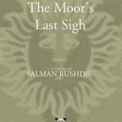 The Moor's Last Sigh - Salman Rushdie