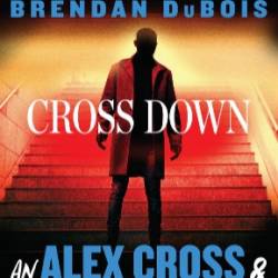 Cross Down: An Alex Cross and John Sampson Thriller - James Patterson