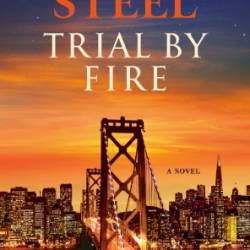 Trial by Fire: A Novel - Danielle Steel