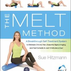 The MELT Method: A Breakthrough Self-Treatment System to Eliminate Chronic Pain