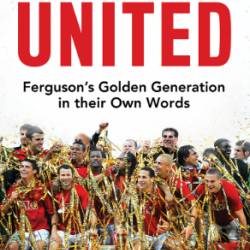 Bring on United: Ferguson's Golden Generation in their Own Words - Andy Mitten