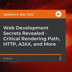 Web Development Secrets Revealed - Critical Rendering Path, HTTP, AJAX, and More