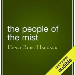 The People of the Mist: An Adventure, Pulp Classic By H. Ryder Haggard! AAA+++ - [AUDIOBOOK]