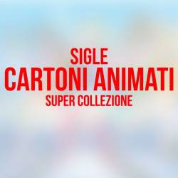 Sigle Cartoni Animati - Super Collezione (2015) FLAC - Pop