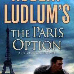 Robert Ludlum's The Paris Option: A Covert-One Novel - Ludlum