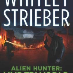 Alien Hunter: Underworld - Whitley Strieber