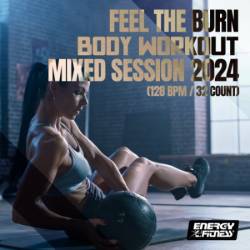 VA - Feel The Burn Body Workout Workout Mixed Session (2024) (15 Tracks Non-Stop Mixed Compilation For Fitness & Workout 128 Bpm / 32 Count) (2024)