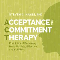 Acceptance and Commitment Therapy for Anxiety Disorders: A Practitioner's Treatment Guide to Using Mindfulness, Acceptance, and Values-Based Behavior Change Strategies - [AUDIOBOOK]