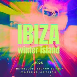 Ibiza Winter Island 2025 The Melodic Techno Edition (2024) FLAC - Electronic, Melodic Techno, Techno