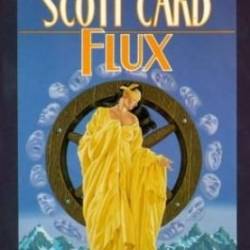 Flux: The Short Fiction of Orson Scott Card: Tales of Human Futures - Orson Scott Card