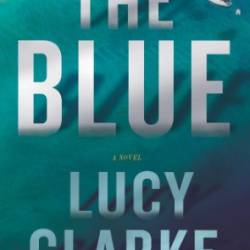 The Blue: A Novel - Lucy Clarke