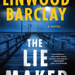 The Lie Maker: A Novel - Linwood Barclay