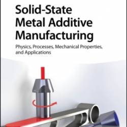 Solid State Additive Manufacturing - Hang Z. Yu