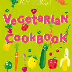 My First Vegan Cookbook: Plant Based Meals Made By Kids. #1 Vegan Cookbook For Kids - DK