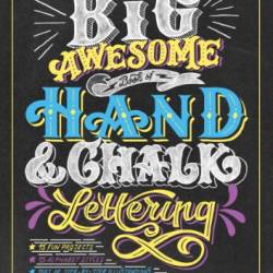 The Big Awesome Book of Hand & Chalk Lettering - Dina Rodriguez