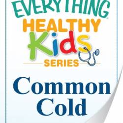 Common Cold: A troubleshooting guide to common childhood ailments - Adams Media