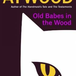 Old Babes in the Wood: Stories - Margaret Atwood