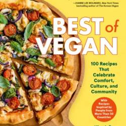 Best of Vegan: 100 Recipes That Celebrate Comfort, Culture, and Community