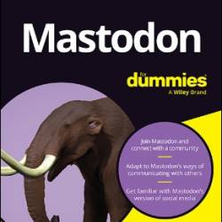 Mastodon For Dummies (For Dummies (Computer/Tech))