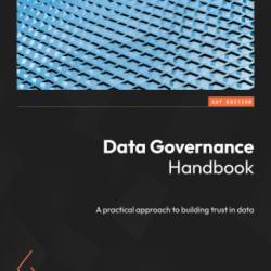 Data Governance Handbook: A practical approach to building trust in data