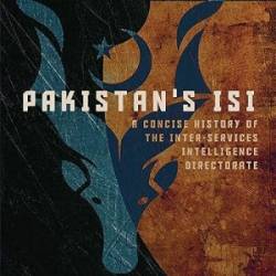 Pakistan's ISI: A Concise History of the Inter-Services Intelligence Directorate - [AUDIOBOOK]