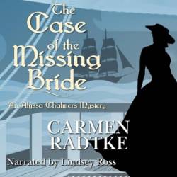 The Case of the Missing Bride: An Alyssa Chalmers mystery - [AUDIOBOOK]