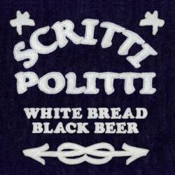 Scritti Politti - White Bread Black Beer (2006)