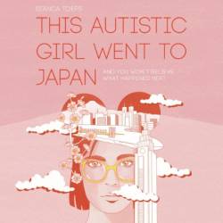 This autistic girl went to Japan: And You won't believe what happened next - [AUDIOBOOK]