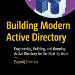 Building Modern Active Directory - Evgenij Smirnov