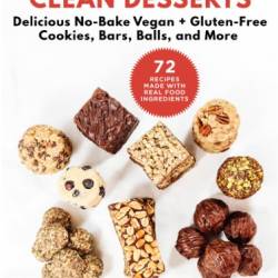 Clean Desserts: Delicious No-Bake Vegan & Gluten-Free Cookies, Bars, Balls, and More - Tillman