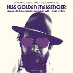 Hiss Golden Messenger - Forward, Children: A fundraiser for Durham Public Schools students (Live) (2020)