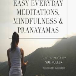 Easy Everyday Meditations, Mindfulness, and Pranayamas - [AUDIOBOOK]