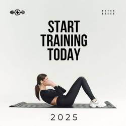 Start Training Today 2025 (2025) - Electronic, Dance