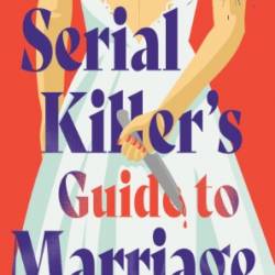 A Serial Killer's Guide to Marriage - Asia Mackay