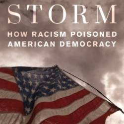 The White Storm: How Racism Poisoned American Demacy - Martin Gelin