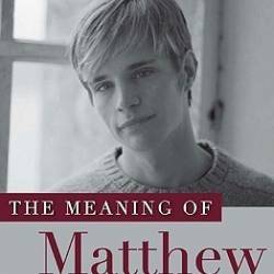 The Meaning of Matthew - Judy Shepard