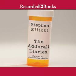 The Adderall Diaries - [AUDIOBOOK]