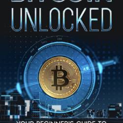 Bitcoin Unlocked - Roland C. Huxley