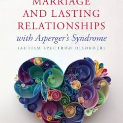 Marriage and Lasting Relationships with Asperger's Syndrome - Eva A Mendes