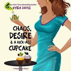 Chaos, Desire & A Kick-Ass Cupcake: Volume 7 (Sophie Katz Mystery series) - [AUDIOBOOK]