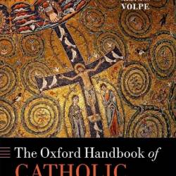 The Oxford Handbook of Catholic Theology - Lewis Ayres;Medi Ann Volpe;Thomas L. Humphries Jr.;