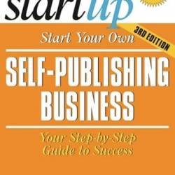 Start Your Own Self Publishing Business: Your Step-By-Step Guide to Success - Cheryl Kimball