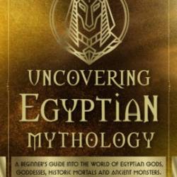 Uncovering Egyptian Mythology - Lucas Russo