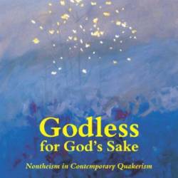 Godless for God's Sake: Nontheism in Contemporary Quakerism - By 27 Quaker Nontheists, Boulton (editor), David