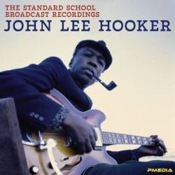 John Lee Hooker - The Standard School Broadcast Recordings (2025)